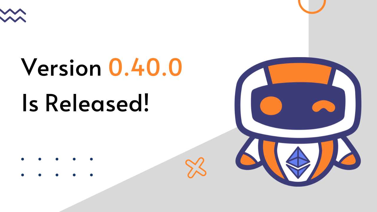 Version 0.40.0 is released, bug fixes, improvements, new event handlers, and more
